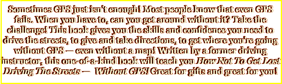  Sometimes GPS just isn't enough!